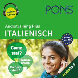 PONS Audiotraining Plus ITALIENISCH (Für Wiedereinsteiger und Fortgeschrittene A1-B1)