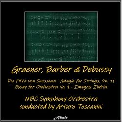 Cover of Graener, Barber & Debussy: Die Flöte von Sanssouci - Adagio for Strings, OP. 11 - Essay for Orchestra NO. 1 - Images, Ibéria