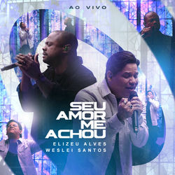 Seu Amor Me Achou (Ao Vivo)