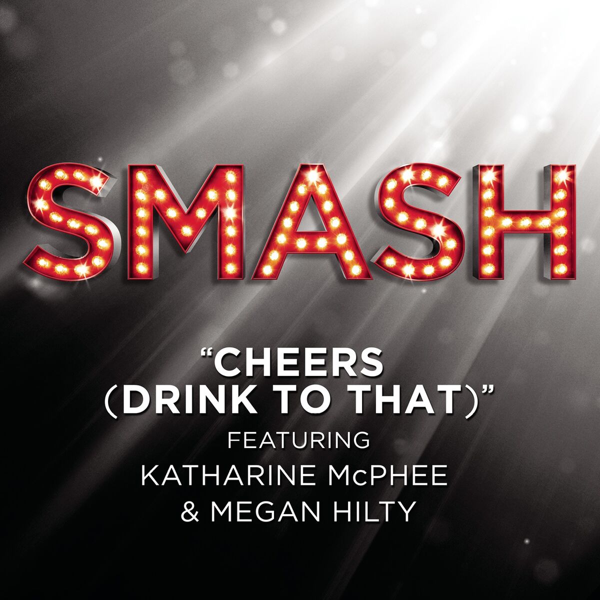 Album cover of Cheers (Drink To That) (SMASH Cast Version featuring Katharine McPhee & Megan Hilty)