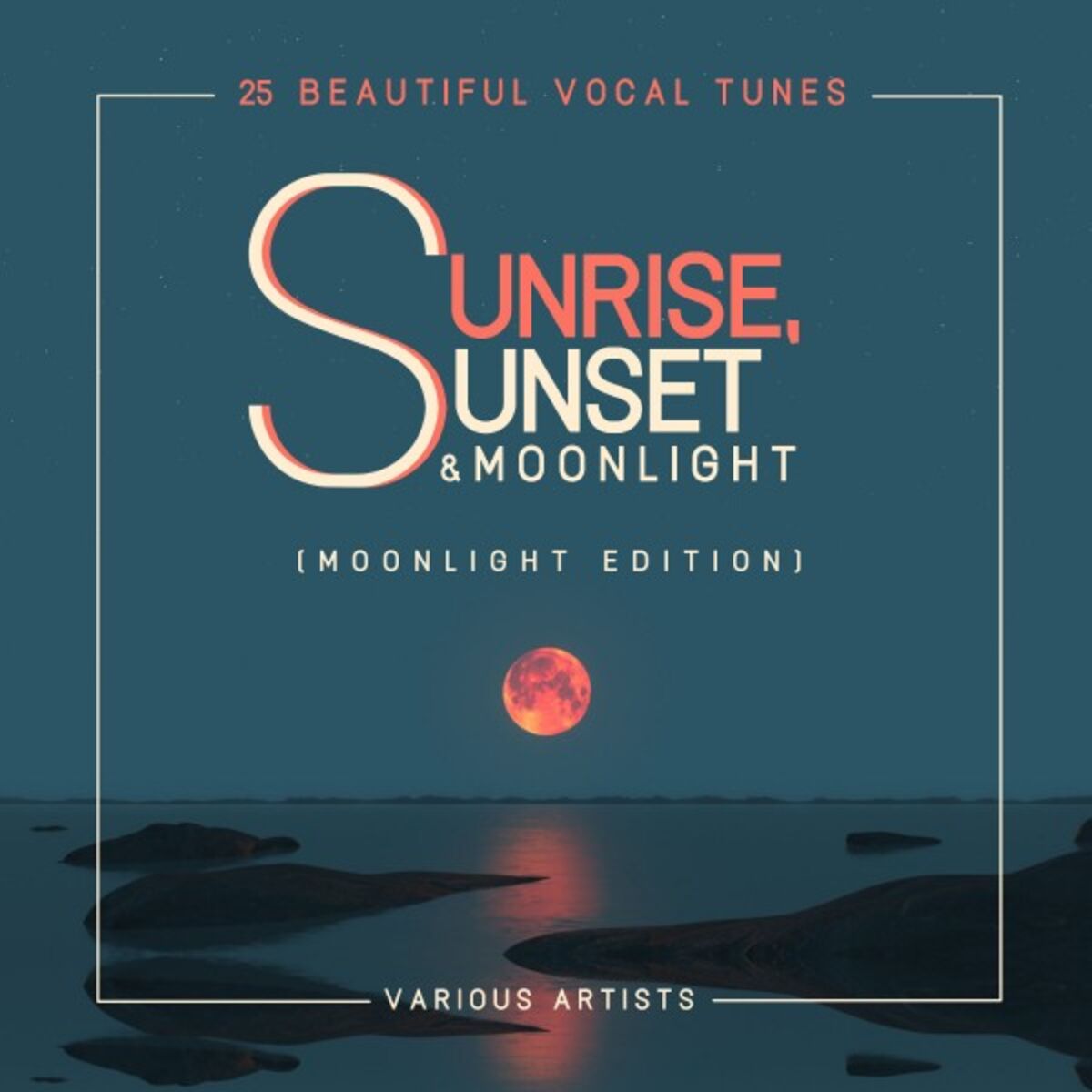 Album cover of Sunrise, Sunset & Moonlight (25 Beautiful Vocal Tunes) [Moonlight Edition]
