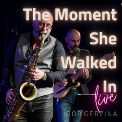 Cover of The Moment She Walked In (Live)