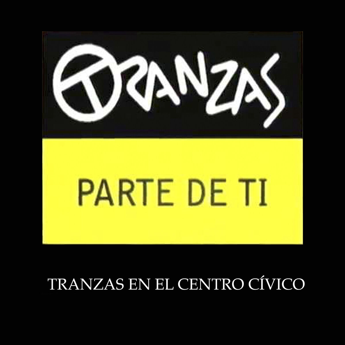 Album cover of Tranzas Parte de Ti en el Centro Civico