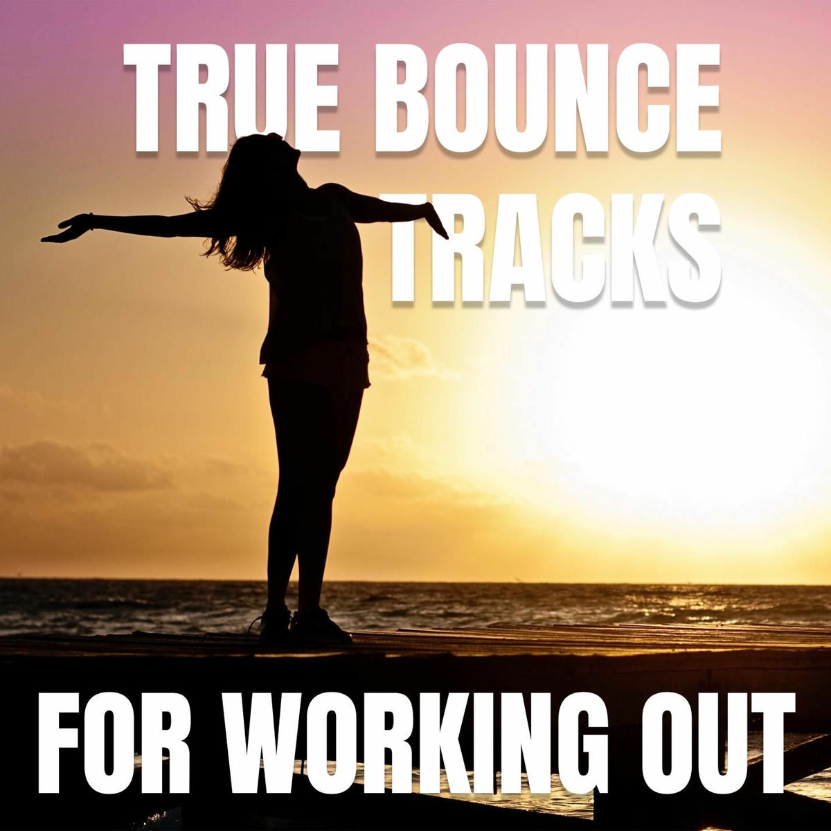 Album cover of True Bounce Tracks For Working Out