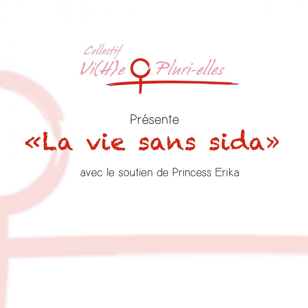 Picture of La vie sans sida : Collectif Vi(H)e Pluri-elles présente