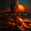 Can't Stop The Fire