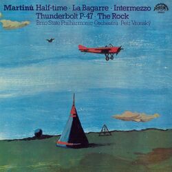 Cover of Martinů: Half-time, La bagarre, Intermezzo, Thunderbolt P-47, The Rock