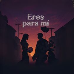 Eres para mi