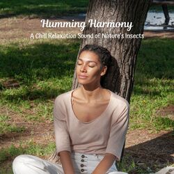 Cover of Humming Harmony: A Chill Relaxation Sound of Nature's Insects