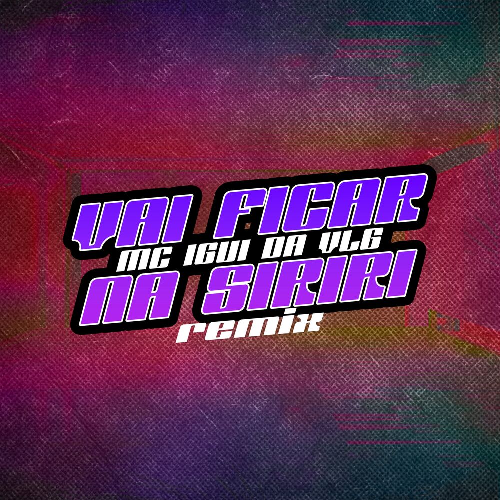 Picture of Vai Ficar na Siriri (Remix)