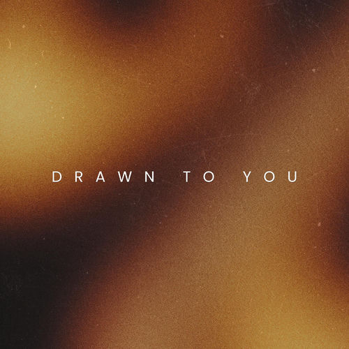 Drawn To You