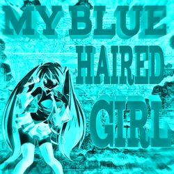 Cover of My Blue Haired Girl (Remix)
