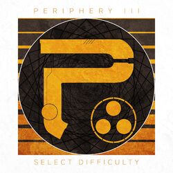 Cover of Periphery III: Select Difficulty