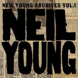 Cover of Neil Young Archives Vol. I (1963 - 1972)