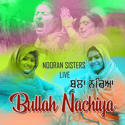 Cover of Bullah Nacheya Nooran Sisters Live