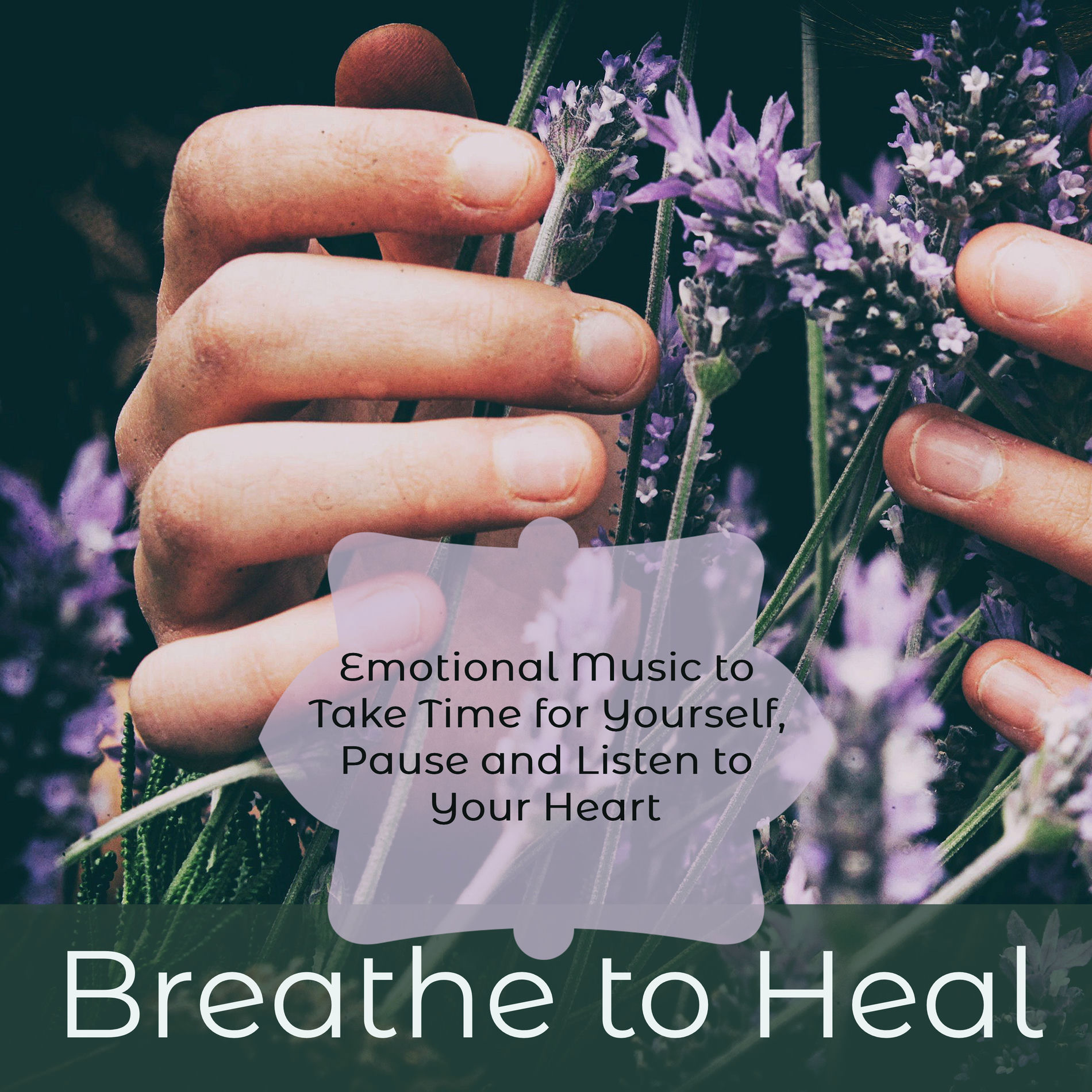 Album cover of Breathe to Heal – Emotional Music to Take Time for Yourself, Pause and Listen to Your Heart