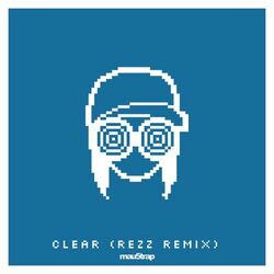 Cover of Clear (REZZ Remix)