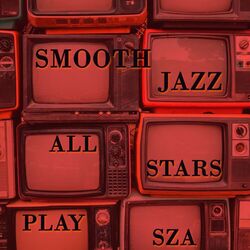 Cover of Smooth Jazz All Stars Play SZA