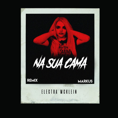 Na Sua Cama (Markus Remix)