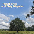 French Fries and Dirty Disguise