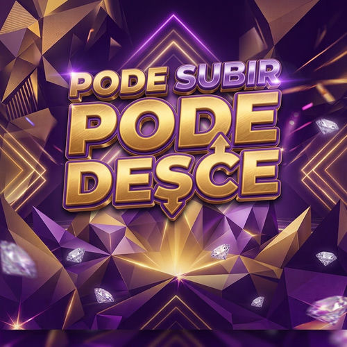 PODE SUBIR PODE DESCE