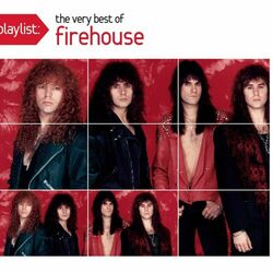 Cover of Playlist: The Very Best Of Firehouse