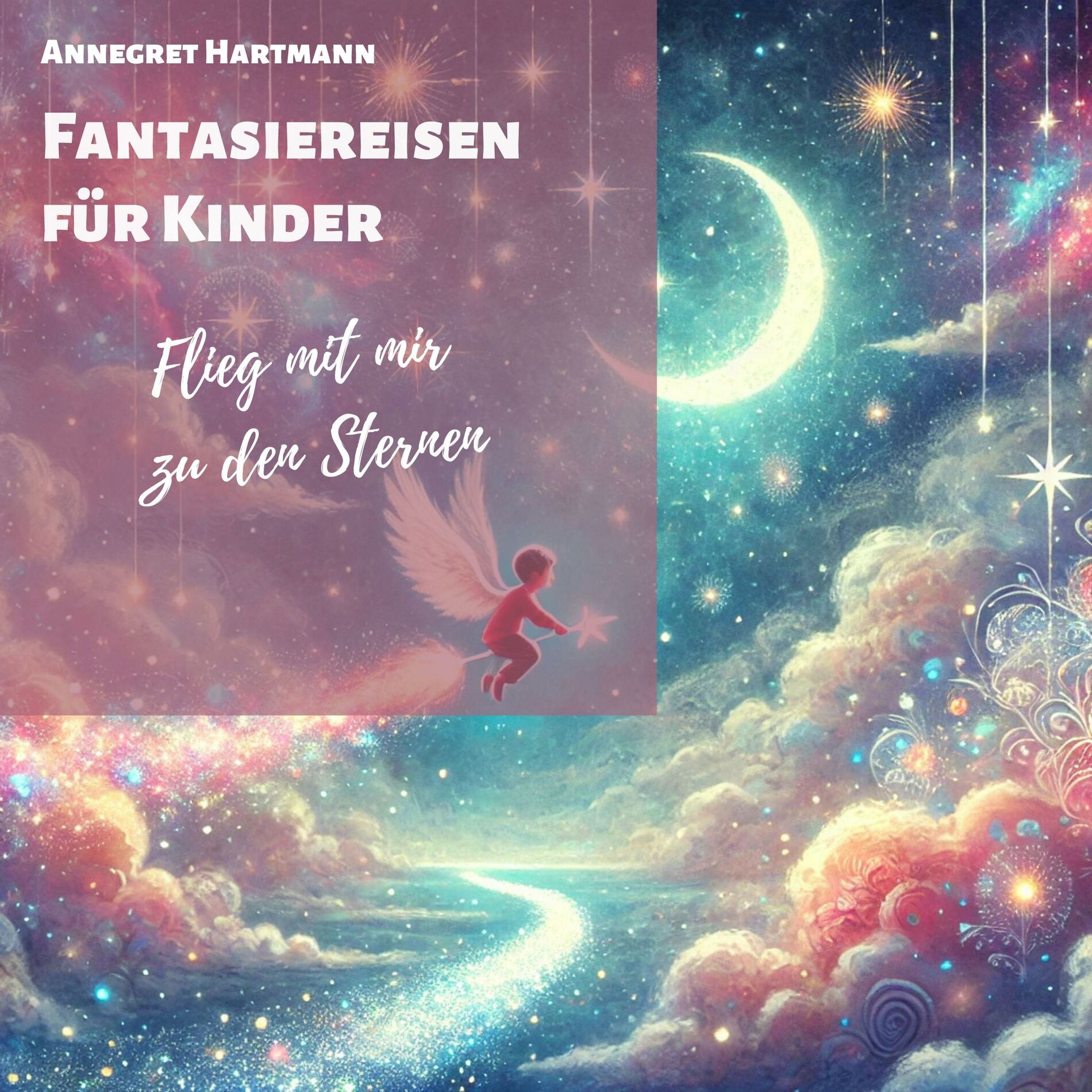 Album cover of Flieg mit mir zu den Sternen (Fantasiereisen für Kinder)