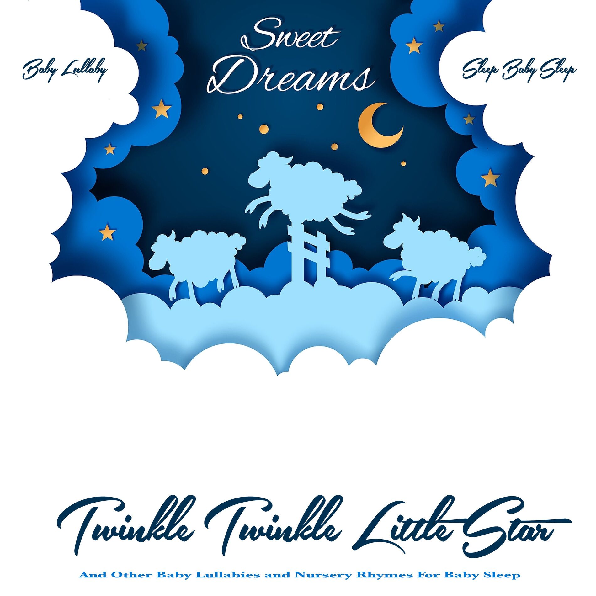 Album cover of Sweet Dreams: Twinkle Twinkle Little Star and Other Baby Lullabies and Nursery Rhymes For Baby Sleep