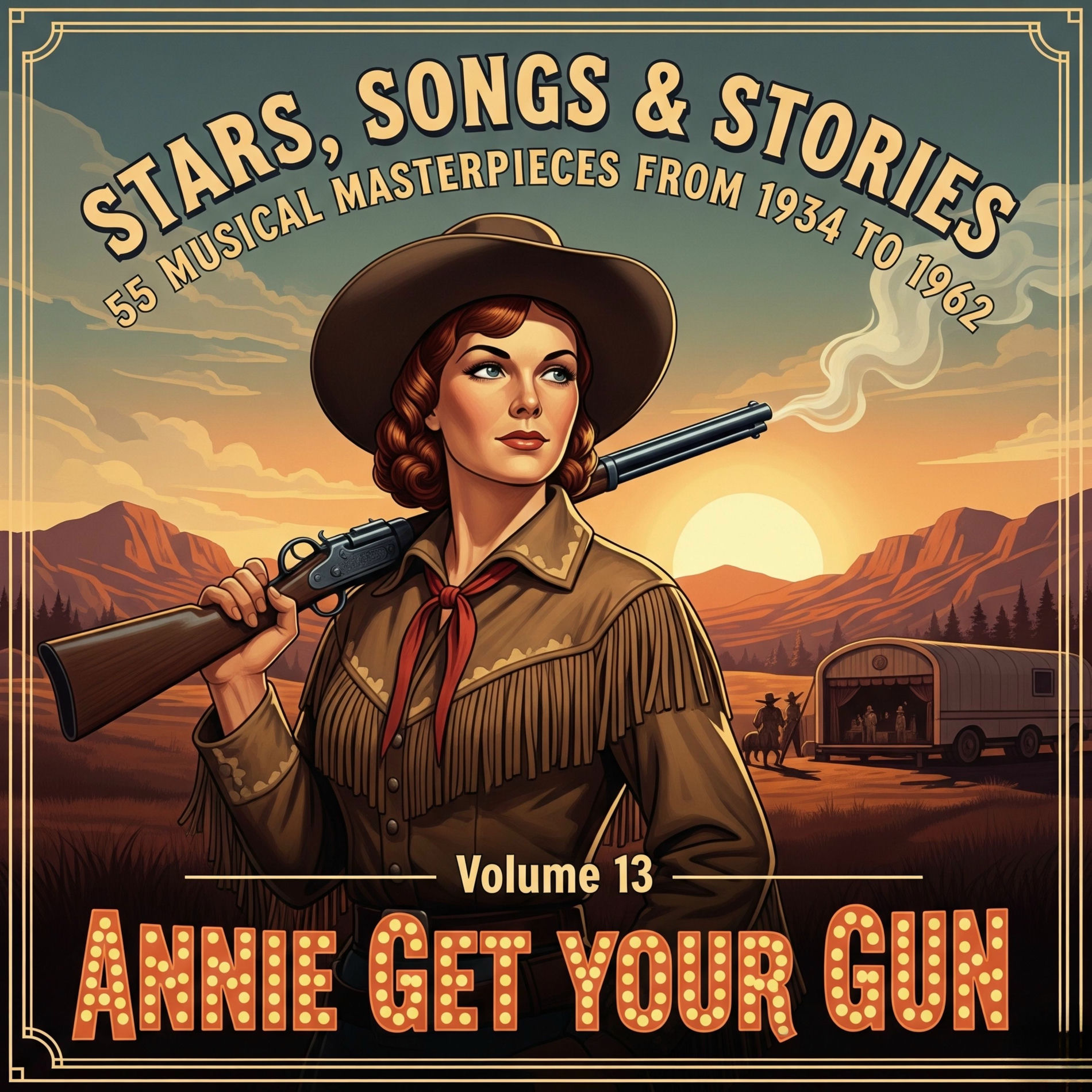 Album cover of Stars, Songs & Stories - 55 Musical Masterpieces from 1934 to 1962 - Volume 13: Annie Get Your Gun