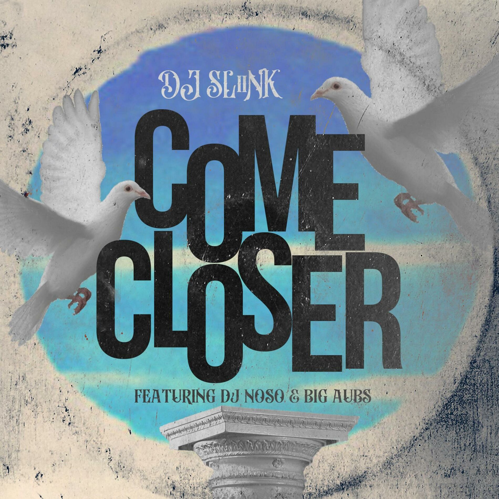 Album cover of Come Closer (feat. DJ Sliink & Big Aubs)
