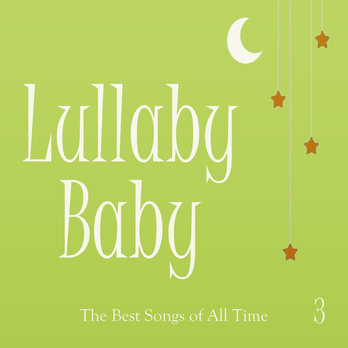 Album picture of Lullaby Baby: The Best Songs of All Time, Vol. 3