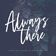 Always There