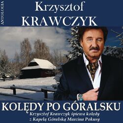 Cover of Kolędy po góralsku - Krzysztof Krawczyk śpiewa kolędy z Kapelą Góralską Marcina Pokusy (Krzysztof Krawczyk Antologia)