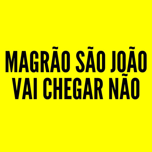MAGRÃO - SÃO JOÃO VAI CHEGAR NÃO