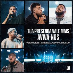 Cover of Tua Presença Vale Mais / Aviva-nos (Ao Vivo)