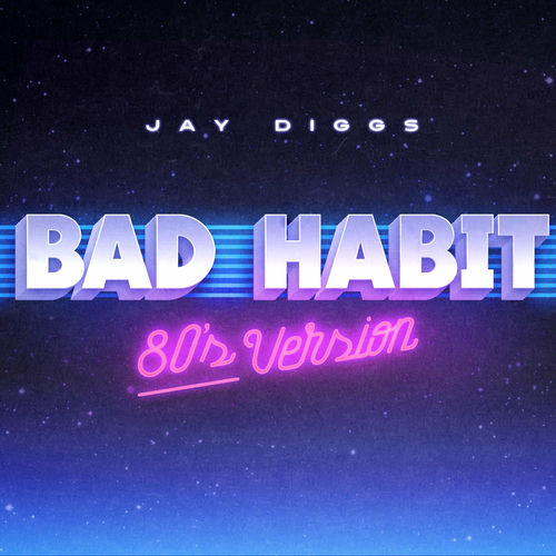Jay Diggs - Bad Habit (80's Version) | Deezer