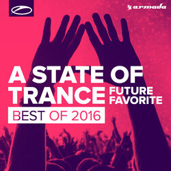 Cover of A State Of Trance - Future Favorite Best Of 2016