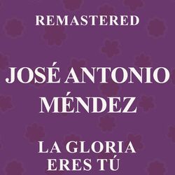 Cover of La Gloria eres tú (Remastered)