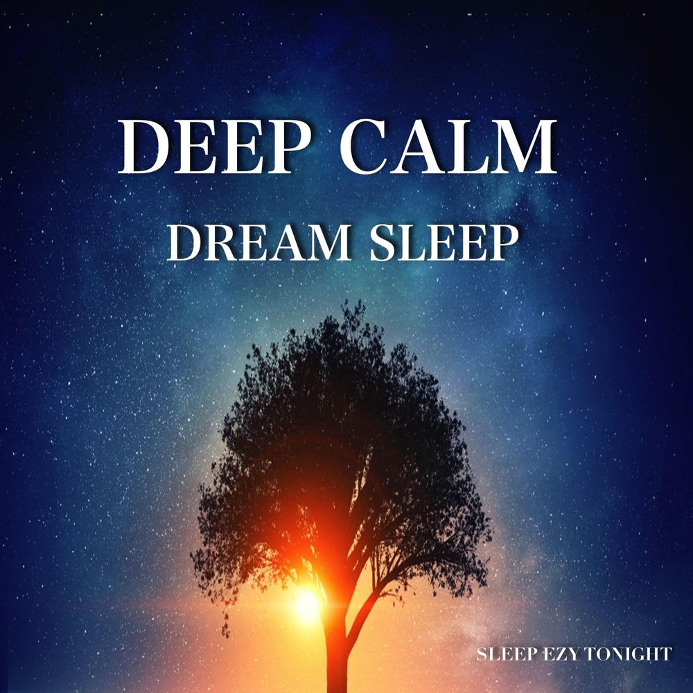 Album artwork for Deep Calm Dream Sleep by Sleep Ezy Tonight