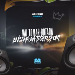 Cover of Vai Tomar Botada Encima da Tiger Sport