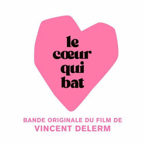 Le cœur qui bat (Bande originale du film) Vincent Delerm Deezer