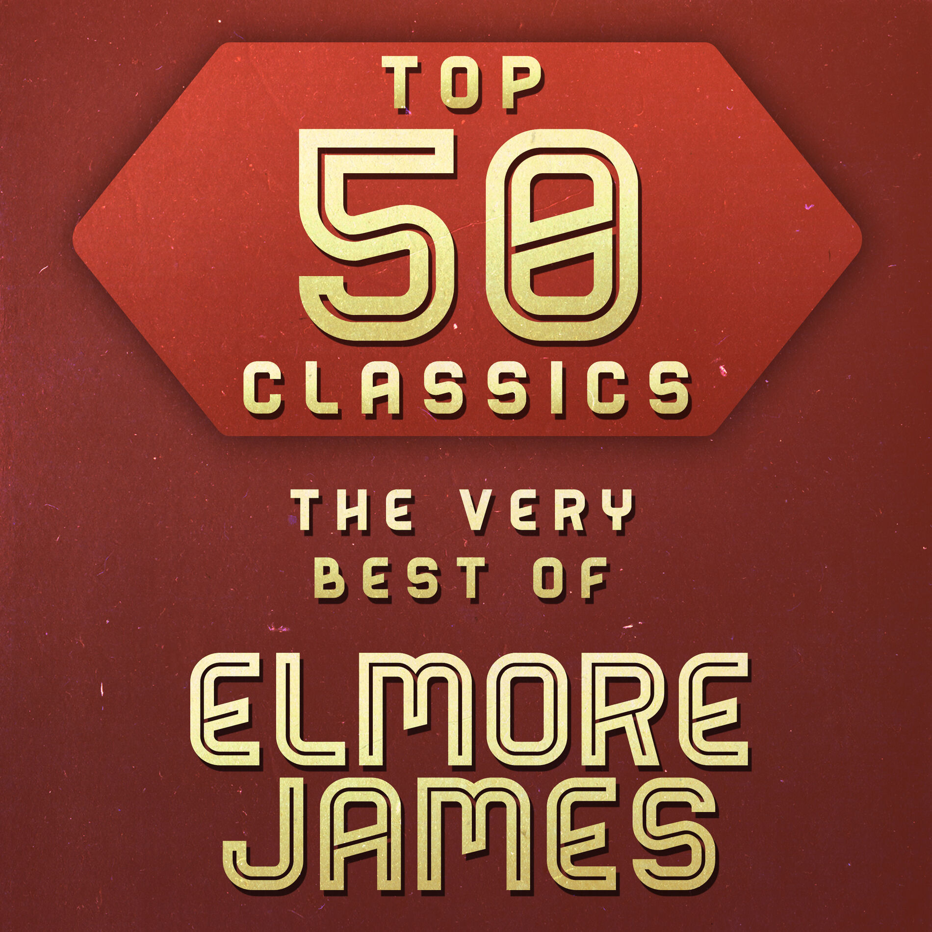 Album cover of Top 50 Classics - The Very Best of Elmore James