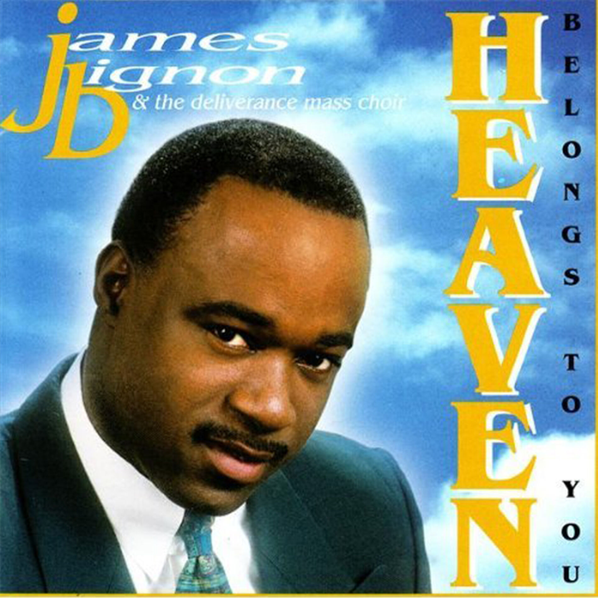 James Bignon & The Deliverance Mass Choir: Heaven Belongs To You: CD James Bignon & The Deliverance Mass Choir: Heaven Belongs To You: CD