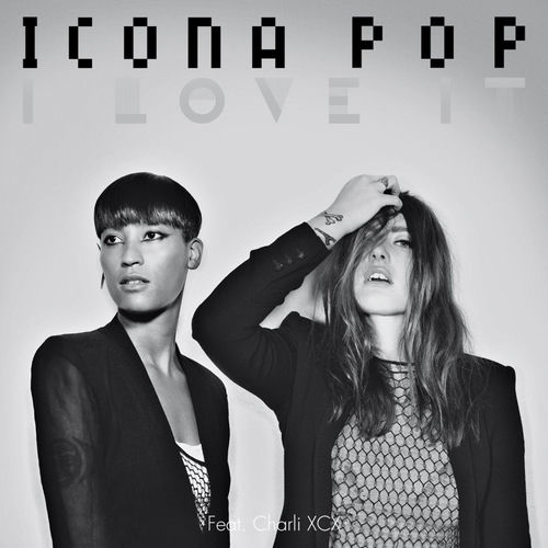 I Love It (feat. Charli XCX) by Icona Pop - 126 BPM