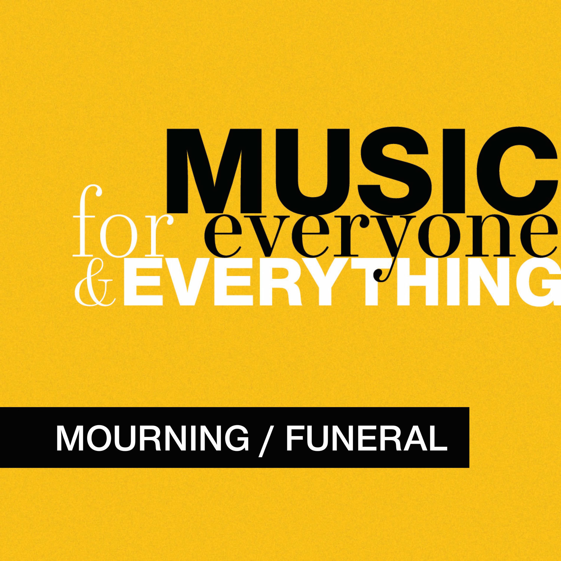 Album cover of Music for Everyone and Everything: Mourning / Funeral
