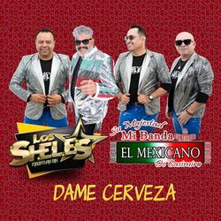 Cover of Dame Cerveza (feat. Su Majestad Mi Banda el Mexicano de Casimiro Zamudio )