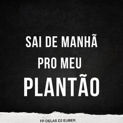 Cover of Sai de manha pro meu plantão