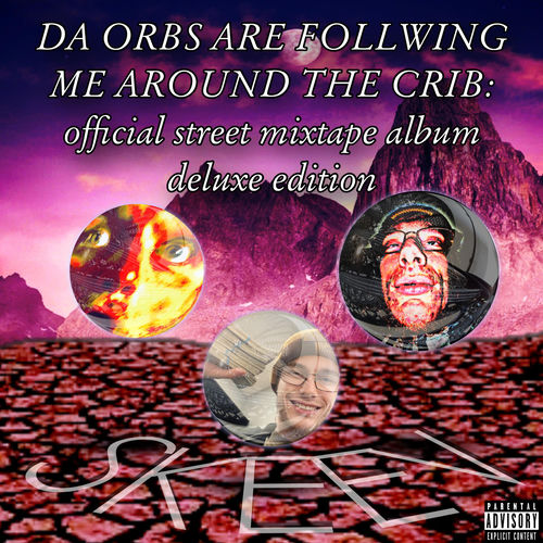 Skeev Da Orbs Are Following Me Around The Crib: Official Street Mixtape Album ...