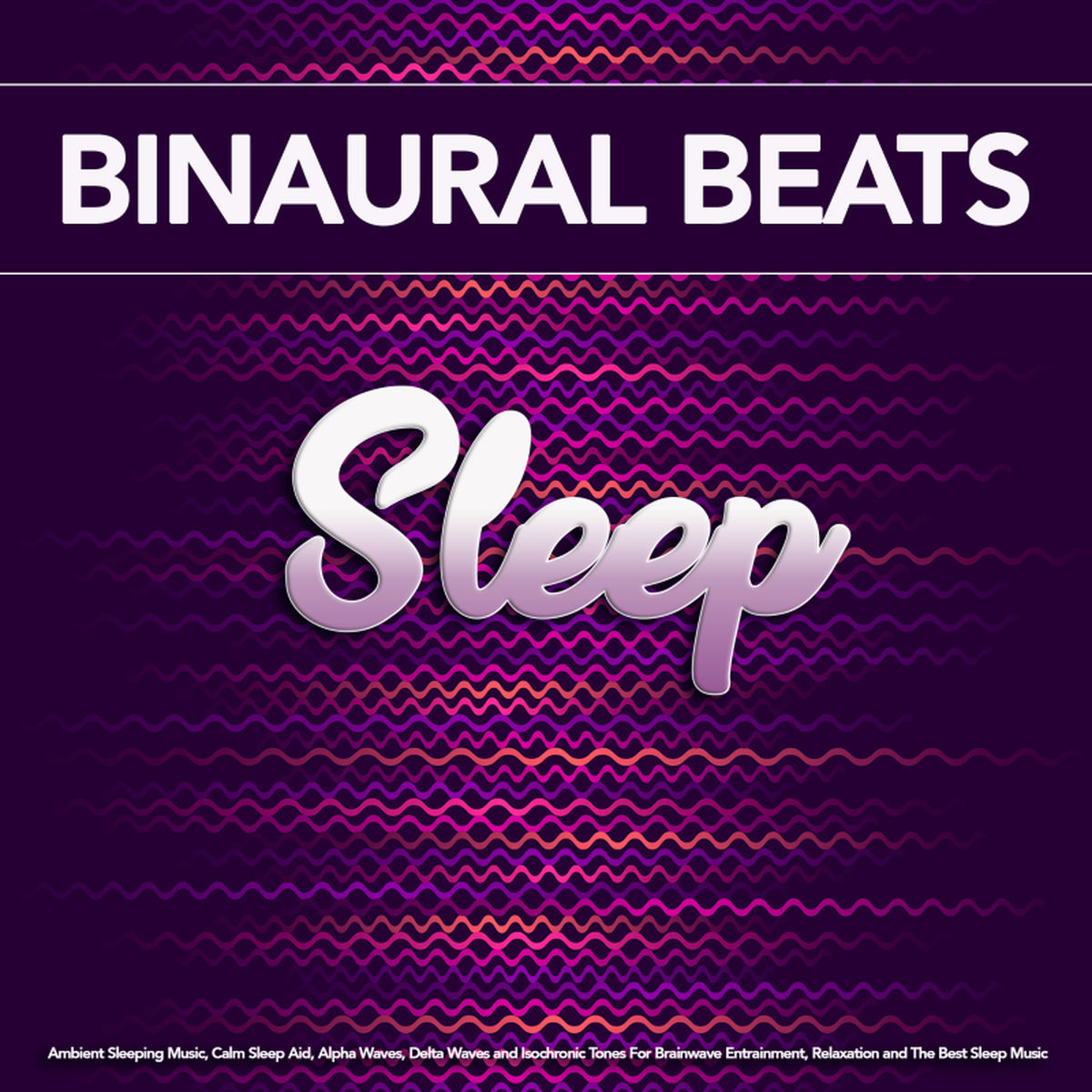 Album cover of Binaural Beats Sleep: Ambient Sleeping Music, Calm Sleep Aid, Alpha Waves, Delta Waves and Isochronic Tones For Brainwave Entrainm