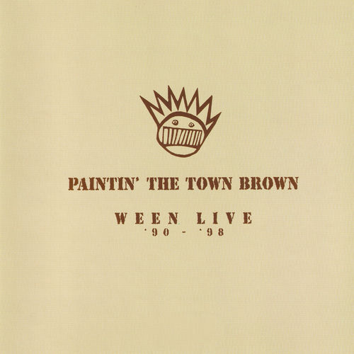 Paintin' the Town Brown (Ween Live '90-'98)